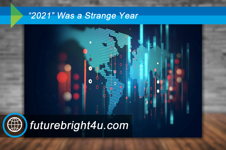 “2021” Was a Strange Year!
